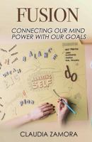 Fusion: Connecting Our Mind Power with Our Goals 198767863X Book Cover