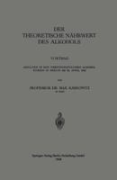 Der Theoretische Nahrwert Des Alkohols: Vortrag Gehalten in Den Wissenschaftlichen Alkoholkursen in Berlin Am 24. April 1908 3662407469 Book Cover