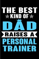 The best kind of dad raises a personal trainer: Personal Trainer Notebook journal Diary Cute funny humorous blank lined notebook Gift for student school college ruled graduation gift ... job working e 1676848517 Book Cover