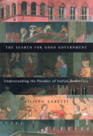 The Search for Good Government: Understanding the Paradox of Italian Democracy 0773524851 Book Cover