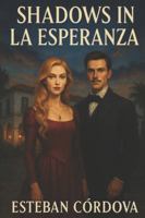Shadows in La Esperanza: A Legacy Awakens (A Tale of Shadows) B0G4JR8SNL Book Cover