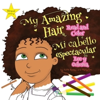 My Amazing Hair: Read and Color - Mi cabello espectacular: Lee y colorea 1991195133 Book Cover