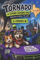 Tornado, the storm chasing dog: Welcome to Dallas, TX, ya’ll B0HBBCNZXZ Book Cover