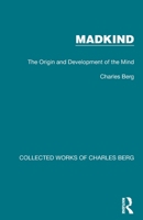 Madkind: The Origin and Development of the Mind 1032180366 Book Cover