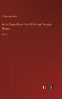 Arctic Expeditions from British and Foreign Shores from the Earliest to the Expedition of 1875 1241432473 Book Cover