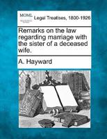 Remarks On The Law Regarding Marriage With The Sister Of A Deceased Wife 1240093039 Book Cover