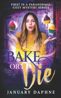 Bake or Die: A Paranormal Cozy Mystery B08XCCP5G8 Book Cover