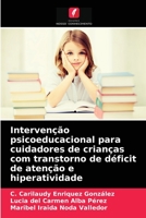 Intervenção psicoeducacional para cuidadores de crianças com transtorno de déficit de atenção e hiperatividade 620366801X Book Cover