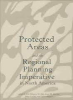 Protected Areas and the Regional Planning Imperative in North America: Integrating Nature, Conservation, and Sustainable Development (Parks and Heritage Series,) 0870136739 Book Cover