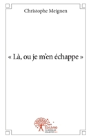 Là, où je m'en échappe (French Edition) 233248017X Book Cover