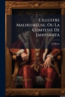 L'Illustre Malheureuse: Ou La Comtesse De Janissanta (1739) 114223553X Book Cover