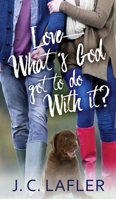Love-What's God Got to Do with It? 1646455800 Book Cover