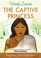 The Captive Princess: A Story Based on the Life of Young Pocahontas (Daughters of the Faith) 0802476406 Book Cover