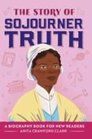 The Story of Sojourner Truth: A Biography Book for New Readers B0CHQLD58H Book Cover