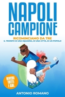 Napoli Campione: Ricominciamo Da Tre - Il Trionfo di una Squadra, di una Città, di un Popolo B0C91TH2JZ Book Cover