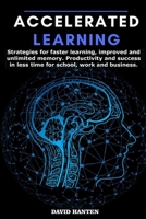 Accelerated Learning: Strategies for faster learning, improved and unlimited memory. Productivity and success in less time for school, work and business. 1673451381 Book Cover