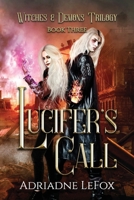 Lucifer's Call: Witches and Demons Book Three (Witches & Demons Trilogy) B0H8PNV5QR Book Cover