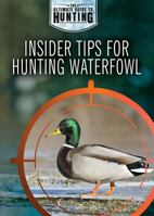 Insider Tips for Hunting Waterfowl 1508181896 Book Cover
