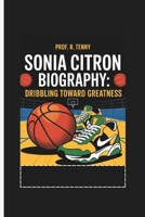 Sonia Citron Biography: Dribbling Toward Greatness B0F2YS9HY9 Book Cover