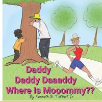 Daddy Daddy Daaaddy, Where Is Mooommy?! 1793902291 Book Cover
