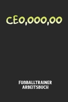 CEO, OOO, OO - Fu�balltrainer Arbeitsbuch: Dokumentiere deine Spielerleistungen f�r die stetige Verbesserungen deines gesamten Teams! B0849YPDD4 Book Cover