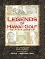 Legends of Hawaii Golf; The First Century 0972679391 Book Cover