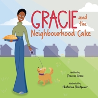 Gracie and the Neighbourhood Cake 1838382410 Book Cover