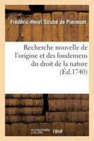 Recherche Nouvelle de L'Origine Et Des Fondemens Du Droit de La Nature 2016183411 Book Cover