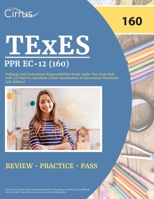 TExES PPR EC-12 (160) Pedagogy and Professional Responsibilities Study Guide: Test Prep Book with 320 Practice Questions (Texas Examination of Educational Standards) [4th Edition] 1637982453 Book Cover