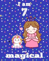 unicorn journal i am 7 and magical: A Happy Birthday 7 Years Old Unicorn Journal Notebook for Kids, coloring & Activity Book... 18 Adorable unicorn Designs, with positive messages for girls/ 7 Year Ol 1676434720 Book Cover