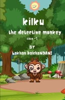 Kilku the detective monkey: Case 1 B0BV1Y8WB1 Book Cover