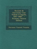 Ricordi Di Giovent�: Cose Vedute O Sapute, 1847-1860 1015757561 Book Cover