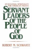 Servant Leaders of the People of God: An Ecclesial Spirituality for American Priests 0809131064 Book Cover