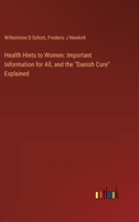Health Hints to Women: Important Information for All, and the "Danish Cure" Explained 3385302730 Book Cover