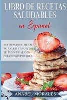 Libro de Recetas Saludables en Español: 48 Formas de Mejorar Tu Salud y Mantener Tu Peso Ideal (Spanish Edition) B0F9NLWTVD Book Cover
