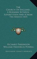 The Church Of England, A Bulwark Between Superstition And Schism: Two Sermons 0469263946 Book Cover