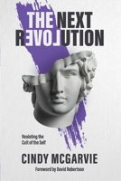 The Next Revolution: Resisting the Cult of the Self 064839543X Book Cover