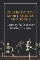 Collection Of Short Stories And Songs: Journey To Discover Thrilling Stories: Stories And Songs For World War B09CGKTKWN Book Cover