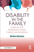 Disability in the Family: Guidance for Professionals from Parents and Guardians 1032333235 Book Cover