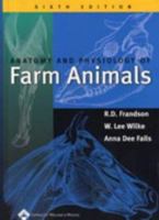 Anatomy and Physiology of Farm Animals, 6th Edition 0812114353 Book Cover