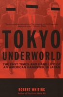 Tokyo Underworld: The Fast Times and Hard Life of an American Gangster in Japan 0375724893 Book Cover