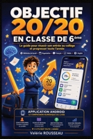 OBJECTIF 20/20 — EN CLASSE DE 6ÈME: Le guide pour réussir son entrée au collège, apprendre à s’organiser, mieux travailler et progresser toute l’année (French Edition) B0HFLS52R8 Book Cover
