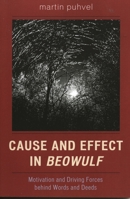 Cause and Effect in Beowulf: Motivation and Driving Forces Behind Words and Deeds 0761831894 Book Cover
