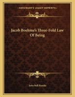 Jacob Boehme's Three-Fold Law of Being 1163004324 Book Cover