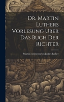 Dr. Martin Luthers Vorlesung Uber Das Buch Der Richter 1020333529 Book Cover