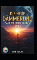 Der Vesta-Exodus - Die Saga der Sternenkinder - Die neue Dämmerung: Buch 5 (German Edition) B0FFZVPDG5 Book Cover