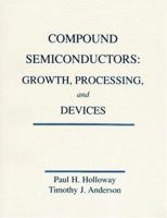 Compounts Semiconductors: Growth, Processing and Devices 0849301653 Book Cover
