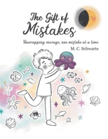 The Gift of Mistakes: Unwrapping courage, one mistake at the time (The True You Tales) 8682914077 Book Cover