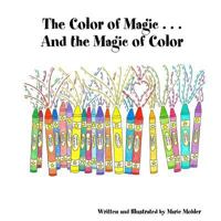 The Color of Magic . . . and the Magic of Color 1329631978 Book Cover