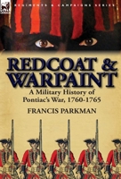 Redcoat & Warpaint: A Military History of Pontiac's War, 1760-1765 0857069152 Book Cover